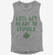 Lets Get Ready to Stumble Funny St Patrick's Day grey Womens Muscle Tank