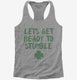 Lets Get Ready to Stumble Funny St Patrick's Day grey Womens Racerback Tank