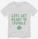 Lets Get Ready to Stumble Funny St Patrick's Day white Womens V-Neck Tee