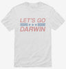 Lets Go Darwin Shirt 666x695.jpg?v=1700365088