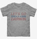 Let's Go Darwin grey Toddler Tee