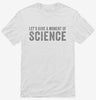 Lets Have A Moment Of Science Shirt 666x695.jpg?v=1700416424