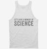 Lets Have A Moment Of Science Tanktop 666x695.jpg?v=1700416424