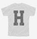 Letter H Initial Monogram white Youth Tee