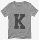 Letter K Initial Monogram grey Womens V-Neck Tee