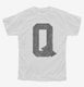 Letter Q Initial Monogram white Youth Tee