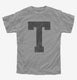 Letter T Initial Monogram grey Youth Tee
