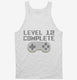Level 12 Complete Funny Video Game Gamer 12th Birthday white Tank