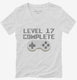 Level 17 Complete Funny Video Game Gamer 17th Birthday white Womens V-Neck Tee