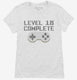 Level 18 Complete Funny Video Game Gamer 18th Birthday white Womens
