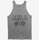 Level 1 Complete Funny Video Game Gamer 1st Birthday grey Tank