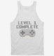 Level 1 Complete Funny Video Game Gamer 1st Birthday white Tank