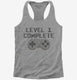 Level 1 Complete Funny Video Game Gamer 1st Birthday grey Womens Racerback Tank