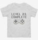 Level 21 Complete Funny Video Game Gamer 21st Birthday white Toddler Tee