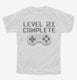 Level 21 Complete Funny Video Game Gamer 21st Birthday white Youth Tee