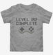 Level 22 Complete Funny Video Game Gamer 22nd Birthday grey Toddler Tee