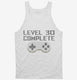 Level 30 Complete Funny Video Game Gamer 30th Birthday white Tank