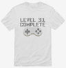Level 31 Complete Funny Video Game Gamer 31st Birthday Shirt 666x695.jpg?v=1700421331