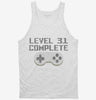 Level 31 Complete Funny Video Game Gamer 31st Birthday Tanktop 666x695.jpg?v=1700421331