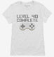 Level 40 Complete Funny Video Game Gamer 40th Birthday white Womens