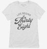 Life Begins At 38 Womens Shirt 666x695.jpg?v=1700315276