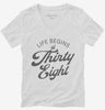 Life Begins At 38 Womens Vneck Shirt 666x695.jpg?v=1700315276