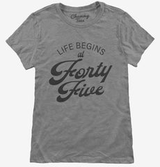 Life Begins At 45 Womens T-Shirt