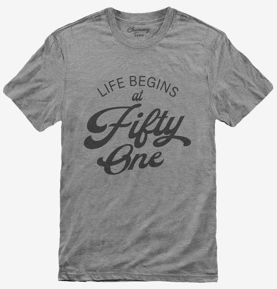 Life Begins At 51 T-Shirt