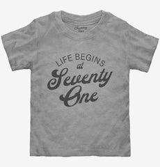 Life Begins At 71 Toddler Shirt