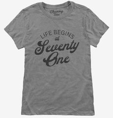 Life Begins At 71 Womens T-Shirt
