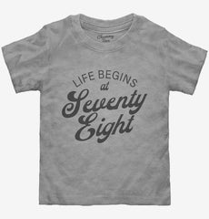 Life Begins At 78 Toddler Shirt