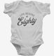 Life Begins At 80 white Infant Bodysuit