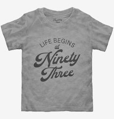 Life Begins At 93 Toddler Shirt