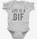 Life Is A Gif white Infant Bodysuit