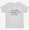 Life Is Hard Its Harder If Youre Stupid Toddler Shirt 666x695.jpg?v=1700629493
