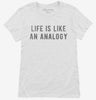 Life Is Like An Analogy Womens Shirt 666x695.jpg?v=1700629441