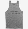 Life Is Short Play With Your Dog Tank Top 666x695.jpg?v=1700629397