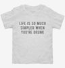 Life Is So Much Simpler When Youre Drunk Toddler Shirt 666x695.jpg?v=1700629343