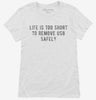 Life Is Too Short To Remove Usb Safely Womens Shirt 666x695.jpg?v=1700629298