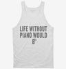 Life Without Piano Would B Flat Tanktop 666x695.jpg?v=1700416333