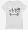 Lift Hard Or Go Home Funny Quote Womens Shirt 666x695.jpg?v=1700542356