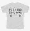Lift Hard Or Go Home Funny Quote Youth