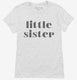 Little Sister white Womens