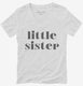 Little Sister white Womens V-Neck Tee