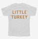 Little Turkey  Youth Tee