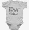 Live Every Day Like Its Taco Tuesday Funny Taco Infant Bodysuit 666x695.jpg?v=1700385658