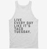 Live Every Day Like Its Taco Tuesday Funny Taco Tanktop 666x695.jpg?v=1700385658