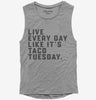 Live Every Day Like Its Taco Tuesday Funny Taco Womens Muscle Tank Top 666x695.jpg?v=1700385658