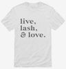 Live Lash And Love Funny Lashes Beauty Makeup Shirt 666x695.jpg?v=1700385609