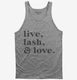 Live Lash and Love Funny Lashes Beauty Makeup grey Tank
